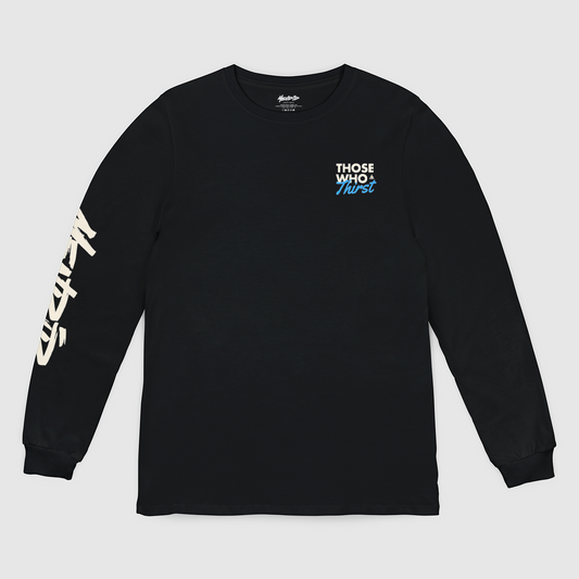 Those Who Thirst Long Sleeve Tee